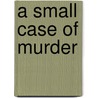 A Small Case Of Murder door Lauren Carr