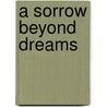 A Sorrow Beyond Dreams door Peter Handke