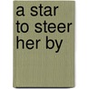 A Star to Steer Her by door Tommie Spear