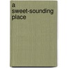 A Sweet-Sounding Place door Nancy Johnson