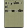 A System Of Arithmetic door John Husband