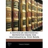 A System Of Arithmetic by Samuel Webber