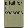 A Tail For All Seasons door Onbekend