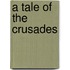 A Tale Of The Crusades
