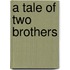 A Tale Of Two Brothers