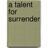 A Talent for Surrender