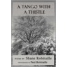 A Tango With A Thistle by Shane Robitaille