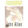 A Touch Of Uncertainty door John Allen