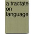 A Tractate On Language