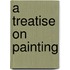 A Treatise On Painting