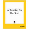 A Treatise On The Soul door Tertullian