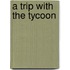 A Trip With The Tycoon