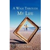 A Walk Through My Life door Linda Kay