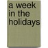 A Week In The Holidays