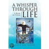 A Whisper Through Life door Ellen Lou Severs