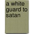 A White Guard to Satan