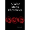 A Wise Mans Chronicles by Slim Joseph
