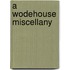 A Wodehouse Miscellany