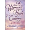 A Woman's High Calling by Susan Elizabeth George