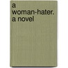 A Woman-Hater. A Novel door Charles Reade