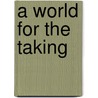 A World For The Taking door E. Keble Chatterton