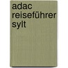 Adac Reiseführer Sylt by Elisabeth Schnurrer