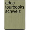 Adac Tourbooks Schweiz by Heinz E. Studt