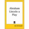 Abraham Lincoln A Play door John Drinkwater
