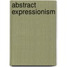 Abstract Expressionism door David Anfam