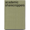 Academic Sharecroppers door Wendell V. Fountain