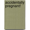 Accidentally Pregnant! by Winters Rebecca