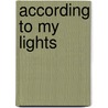 According To My Lights door John Hollingshead