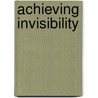 Achieving Invisibility by Adam Crespi