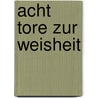 Acht Tore zur Weisheit by Angeles Arrien