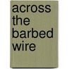 Across The Barbed Wire door James Pocock