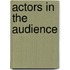 Actors in the Audience