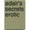 Adair's Secrets Erotic door Phyllis Adair Robinson