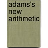 Adams's New Arithmetic by Unknown