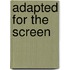 Adapted For The Screen