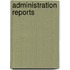Administration Reports