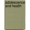 Adolescence and Health by Marion Kloep
