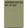 Adolescencia En El Sur by Adela Vettier