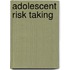 Adolescent Risk Taking