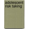 Adolescent Risk Taking door N.J. Bell
