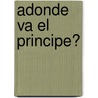 Adonde Va El Principe? by Graciela Repun
