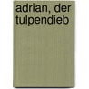 Adrian, der Tulpendieb by Otto Rombach