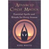 Advanced Circle Magick door Kirk White
