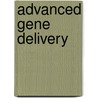 Advanced Gene Delivery door Rolland Rolland