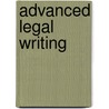 Advanced Legal Writing door Michael R. Smith