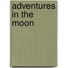 Adventures in the Moon by John Russell Russell